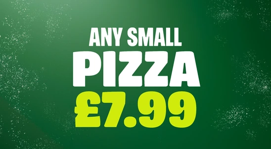 Any Small Pizza £7.99