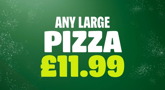 Any Large Pizza £11.99